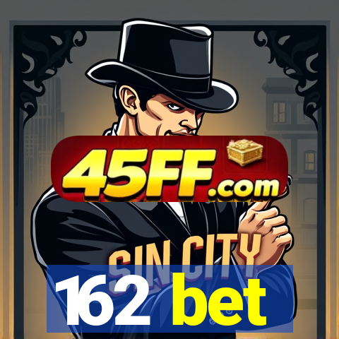 162 bet
